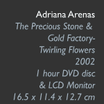 Adriana Arenas, The Precious Stone & Gold Factory-Twirling Flowers, 2002
