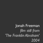 Jonah Freeman, film still from 'The Franklin Abraham' 2004
