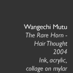 Wangechi Mutu, The Rare Horn - Hair Thought, 2004