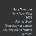 Gary Simmons, Here Piggy, Piggy, 2002. Courtesy Metro Pictures New York