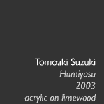 Tomoaki Suzuki, Humiyasu, 2003